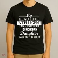 My Beautiful Intelligent Daughter Gave Me This T-Shirt thumb 3
