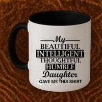 My Beautiful Intelligent Daughter Gave Me This Coffee Mug thumb 2