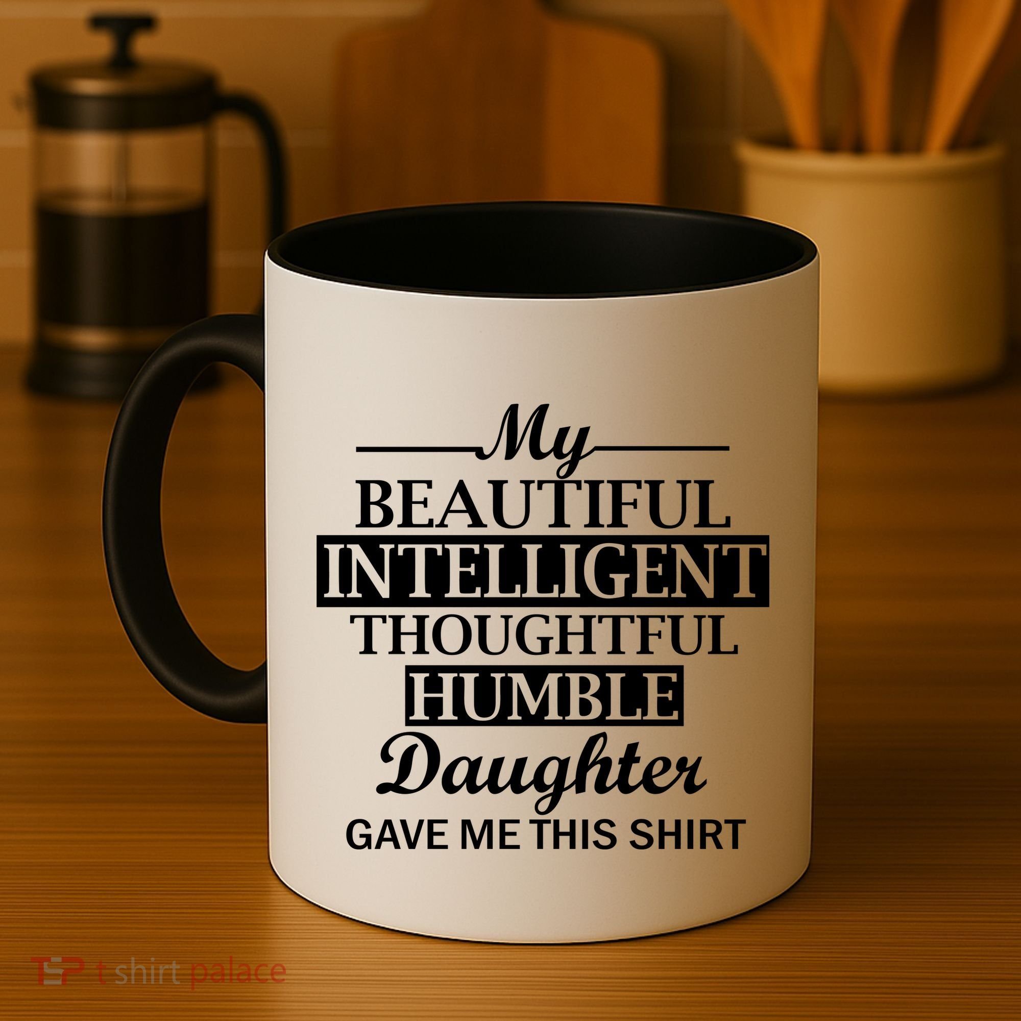 My Beautiful Intelligent Daughter Gave Me This Coffee Mug