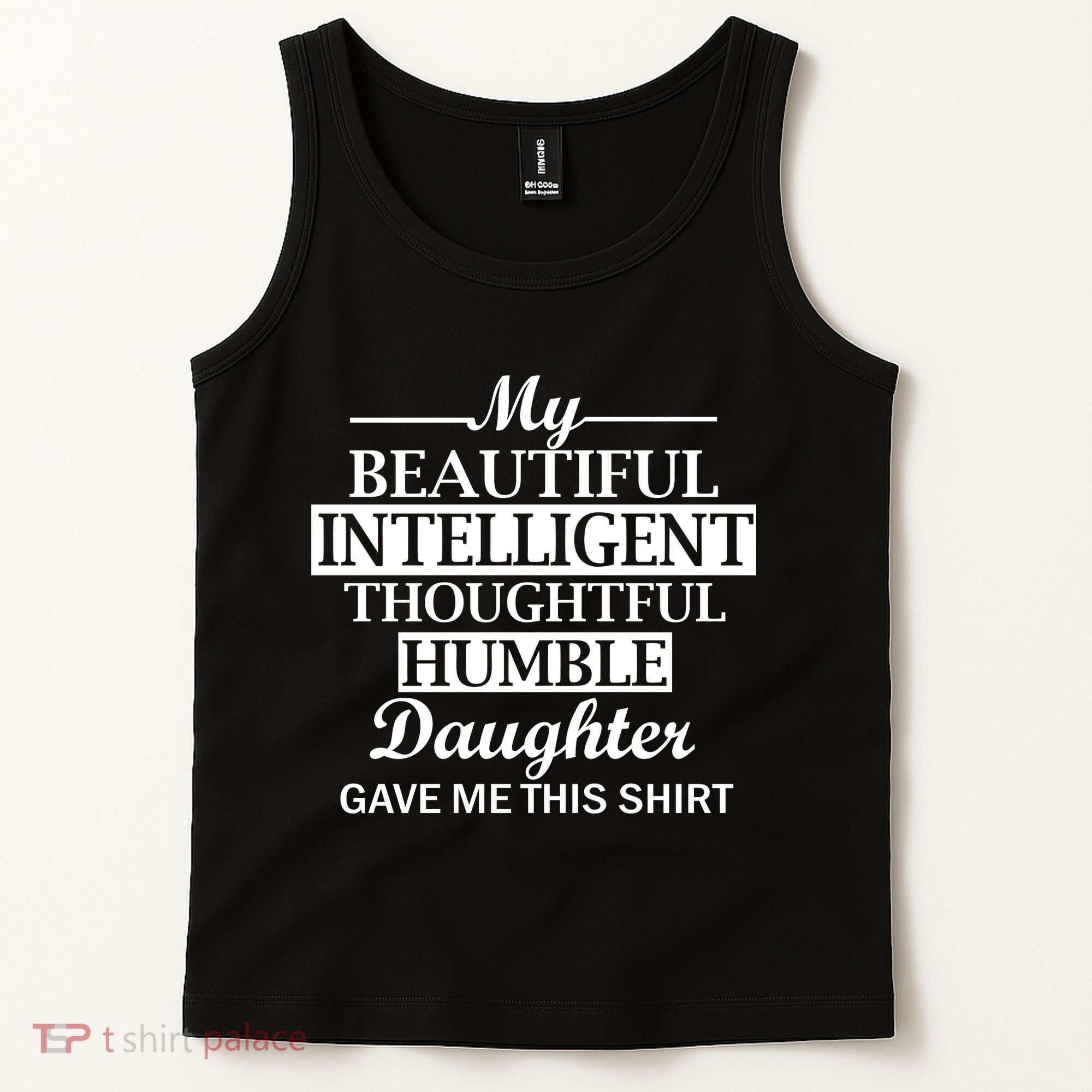 My Beautiful Intelligent Daughter Gave Me This Tank Top