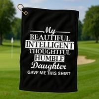 My Beautiful Intelligent Daughter Gave Me This Golf Towel thumb 1