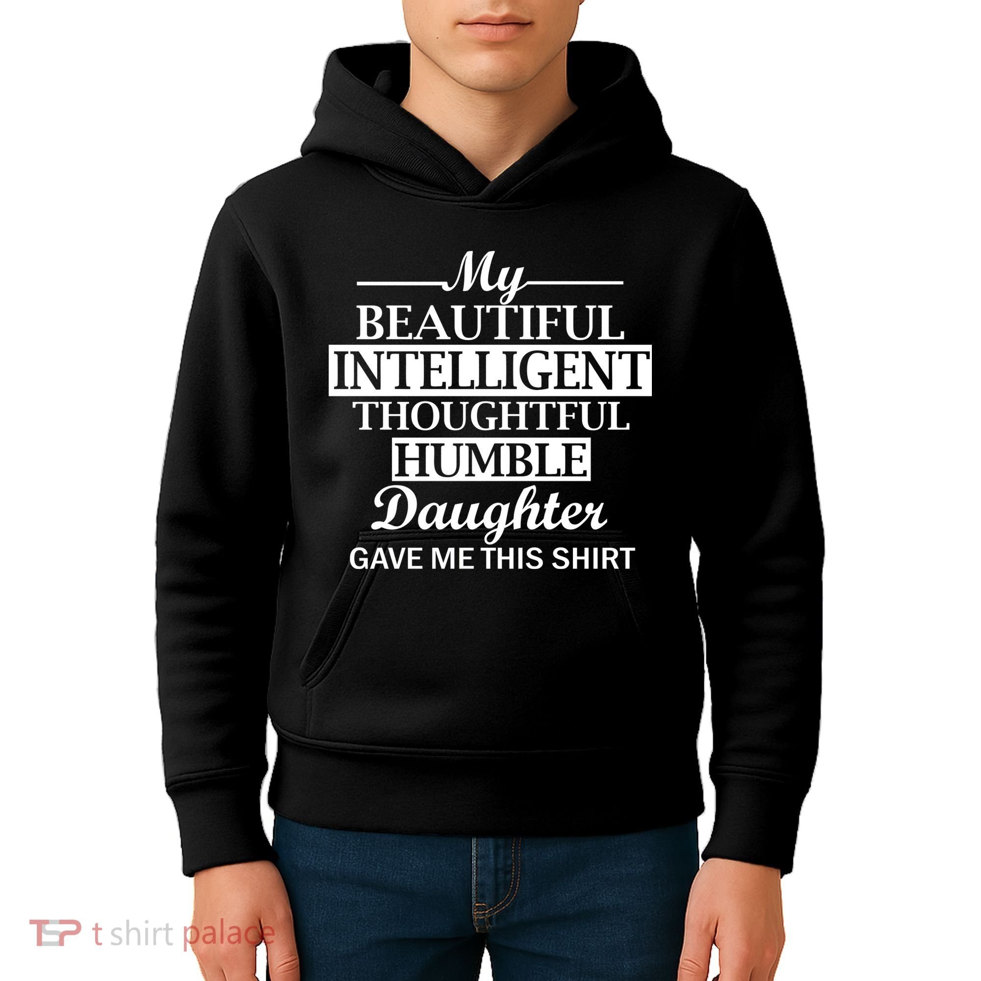 My Beautiful Intelligent Daughter Gave Me This Kids Hoodie