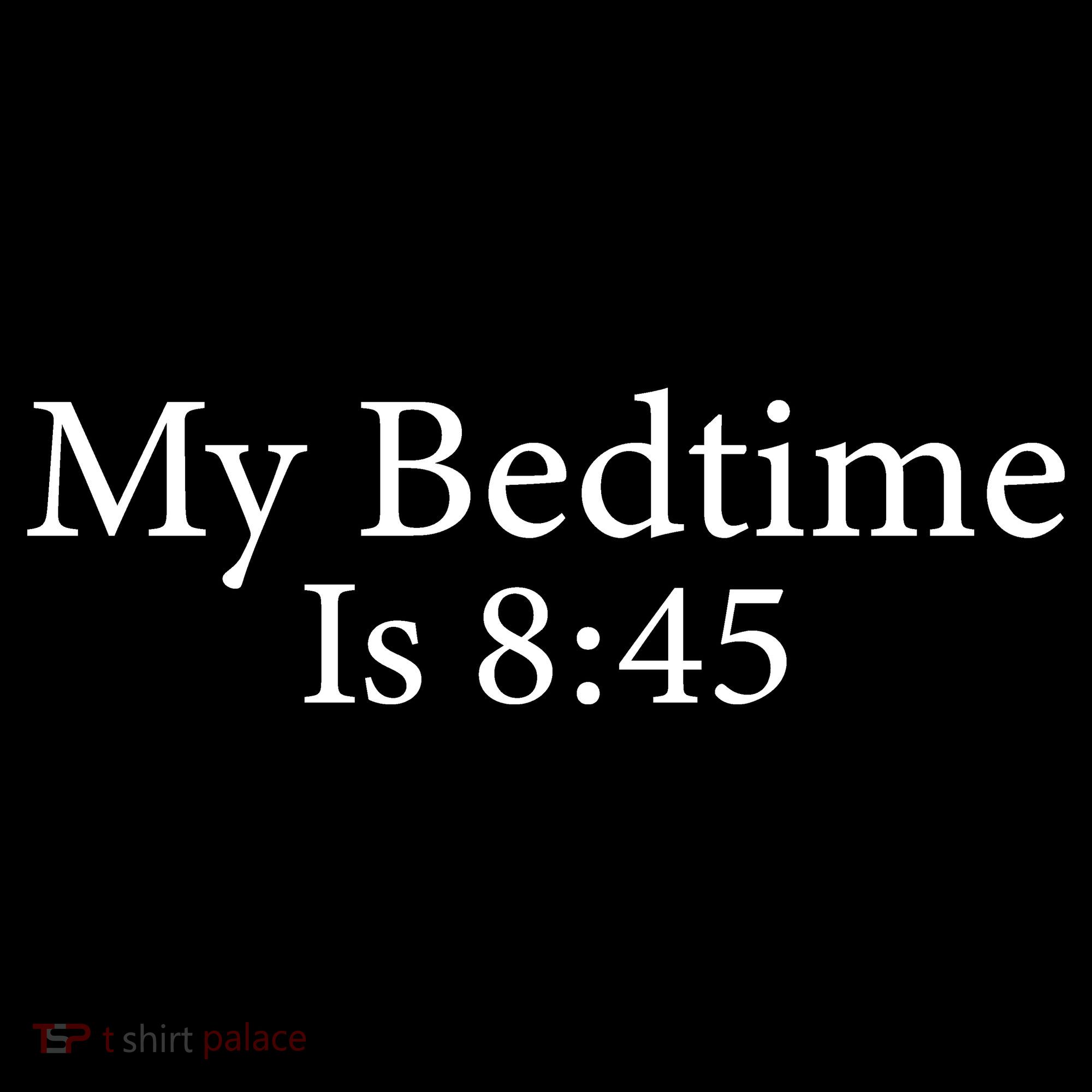 My Bedtime Is 8:45 Hoodie
