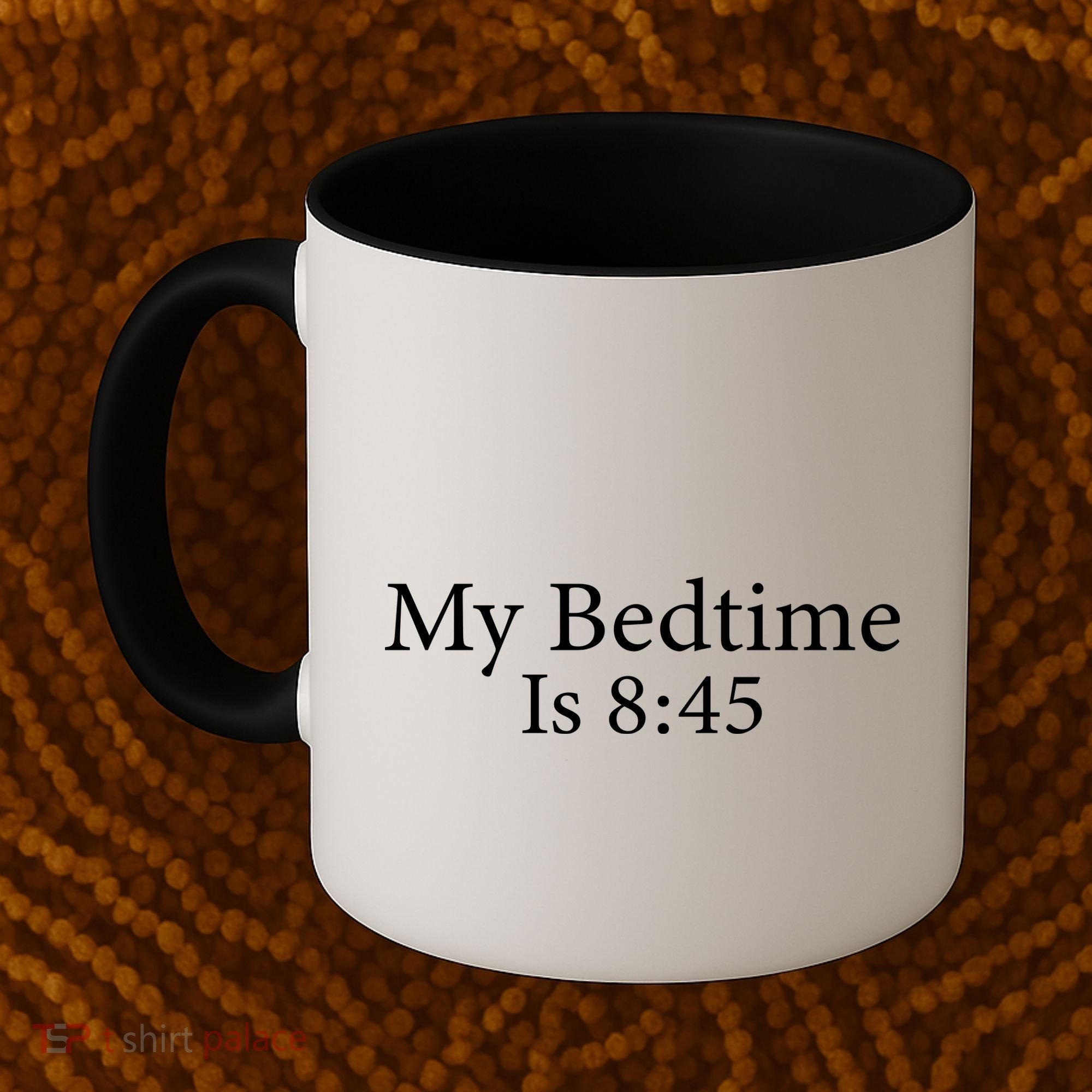 My Bedtime Is 8:45 Coffee Mug