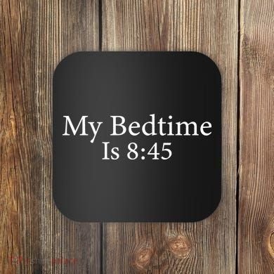 My Bedtime Is 8:45 Coaster