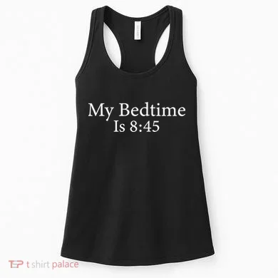 My Bedtime Is 8:45 Women's Tank Top