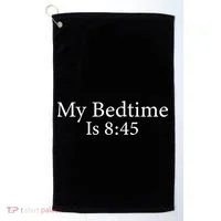 My Bedtime Is 8:45 Golf Towel thumb 0