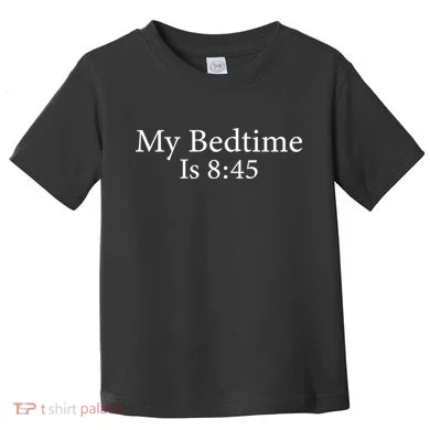 My Bedtime Is 8:45 Toddler T-Shirt