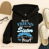My Best Friend May Not Be Sister By Blood But By Heart Hoodie thumb 4