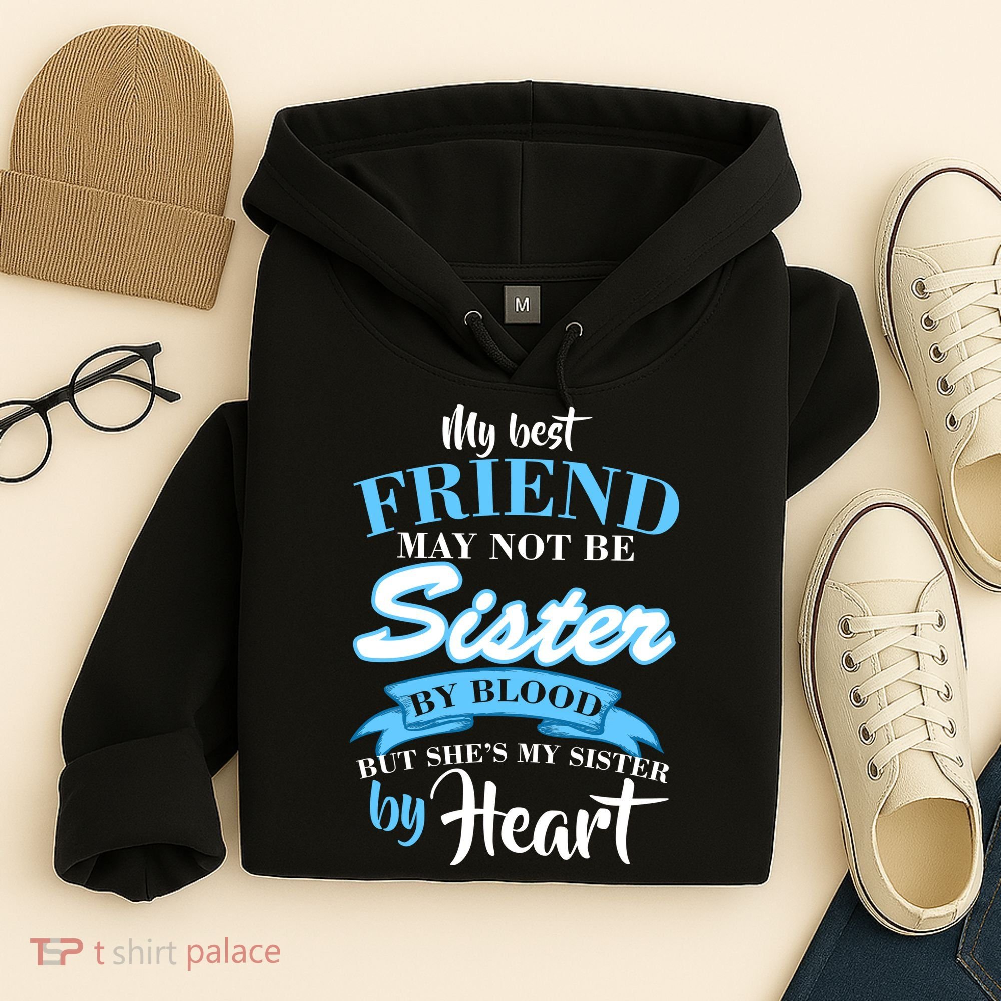 My Best Friend May Not Be Sister By Blood But By Heart Hoodie