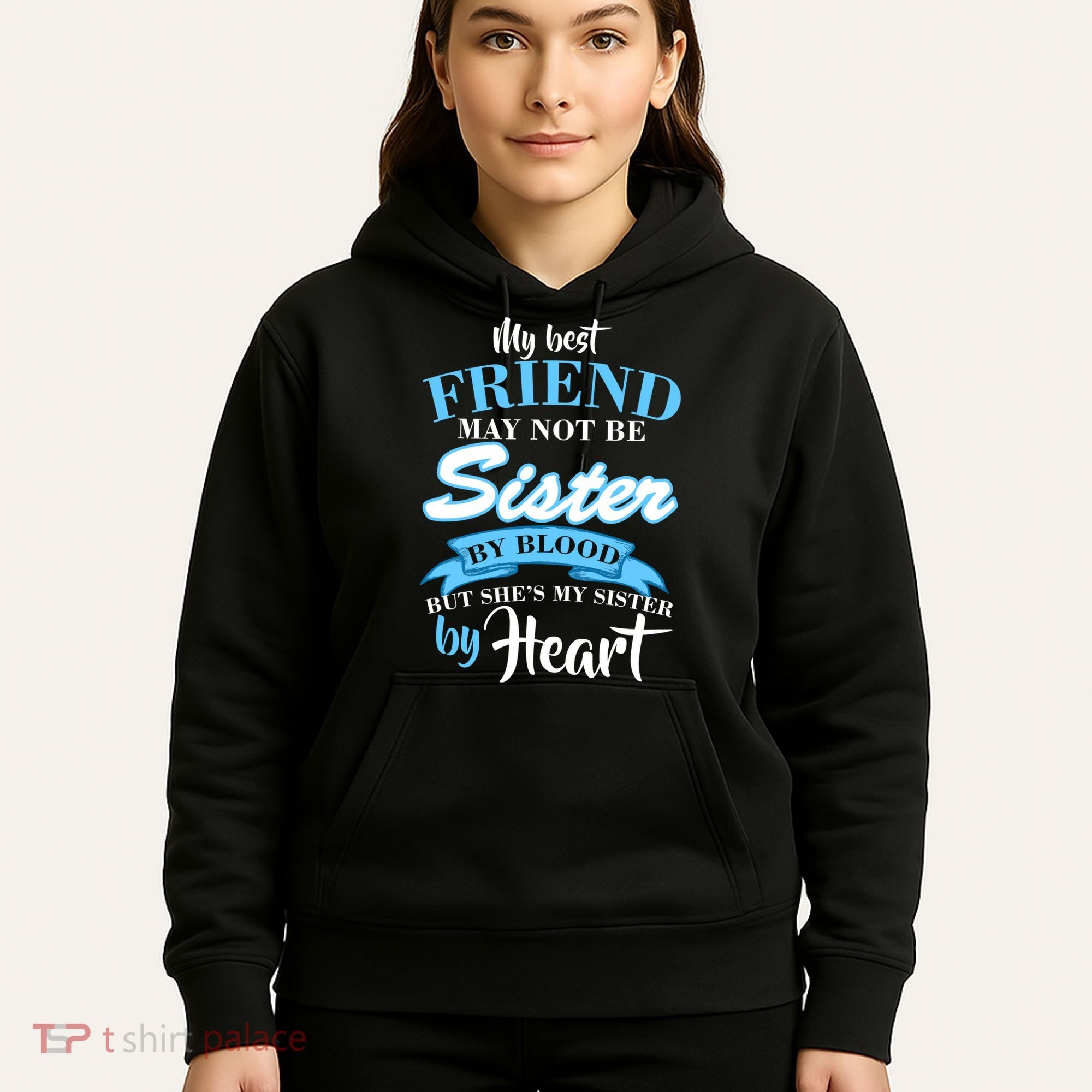 My Best Friend May Not Be Sister By Blood But By Heart Hoodie