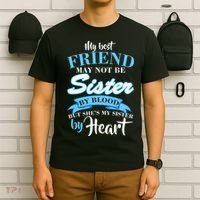 My Best Friend May Not Be Sister By Blood But By Heart T-Shirt thumb 6