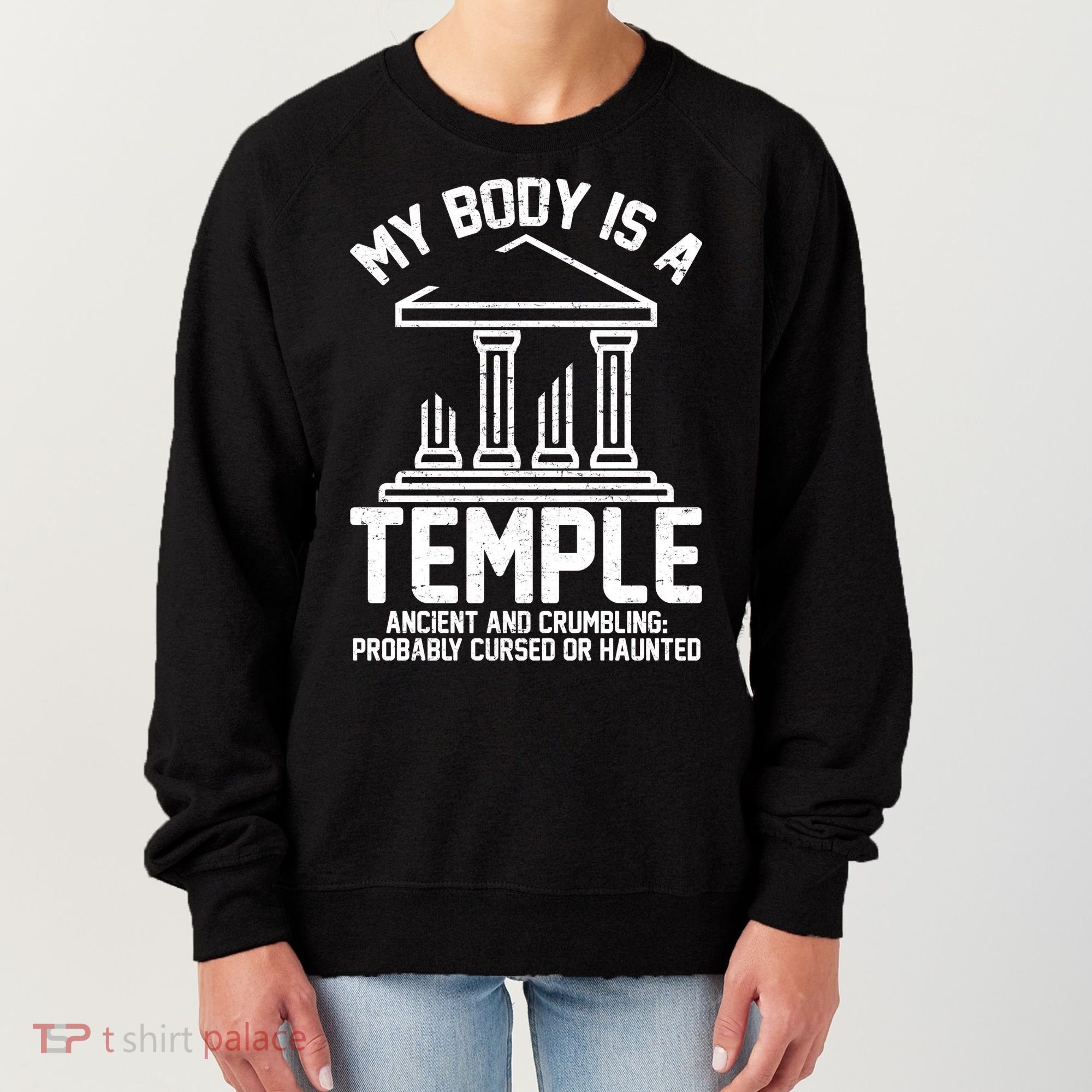 My Body Is A Temple Ancient Crumbling Probably Cursed Haunted Women's Sweatshirt