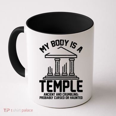 My Body Is A Temple Ancient Crumbling Probably Cursed Haunted Coffee Mug