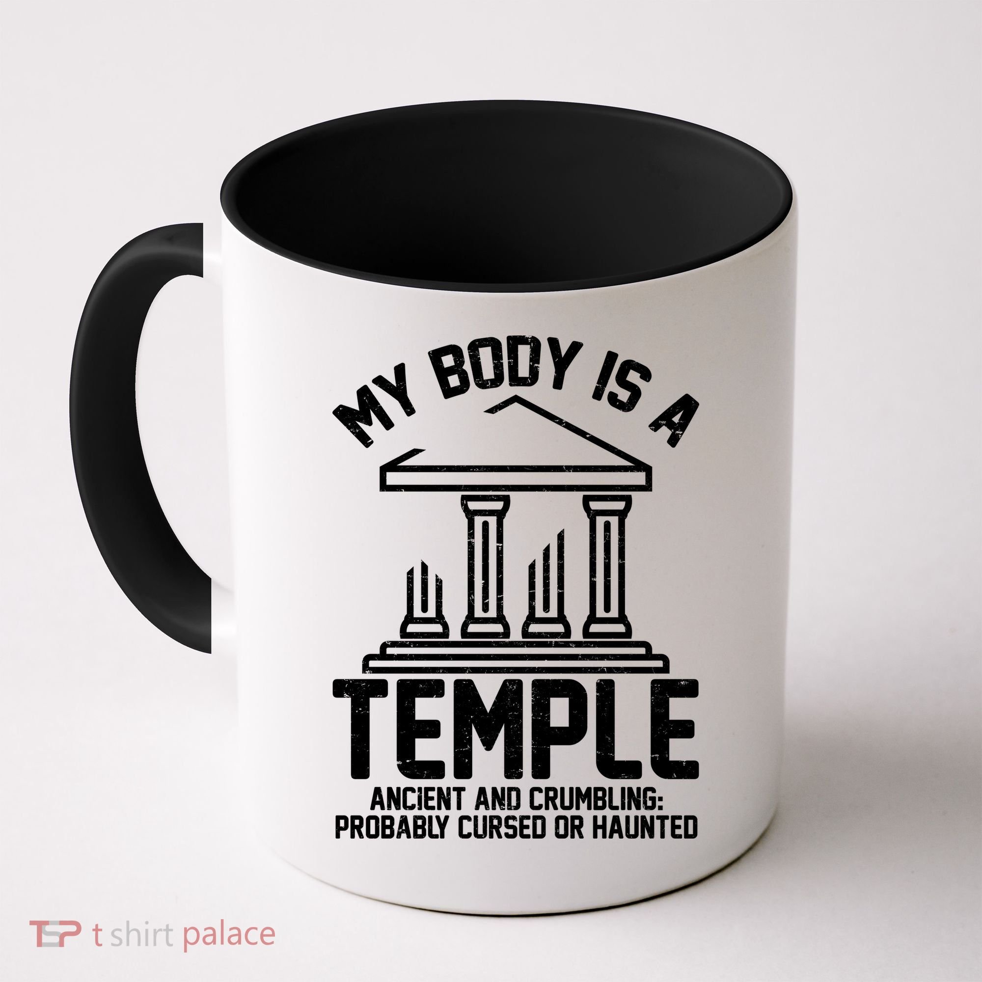 My Body Is A Temple Ancient Crumbling Probably Cursed Haunted Coffee Mug