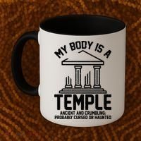 My Body Is A Temple Ancient Crumbling Probably Cursed Haunted Coffee Mug thumb 2