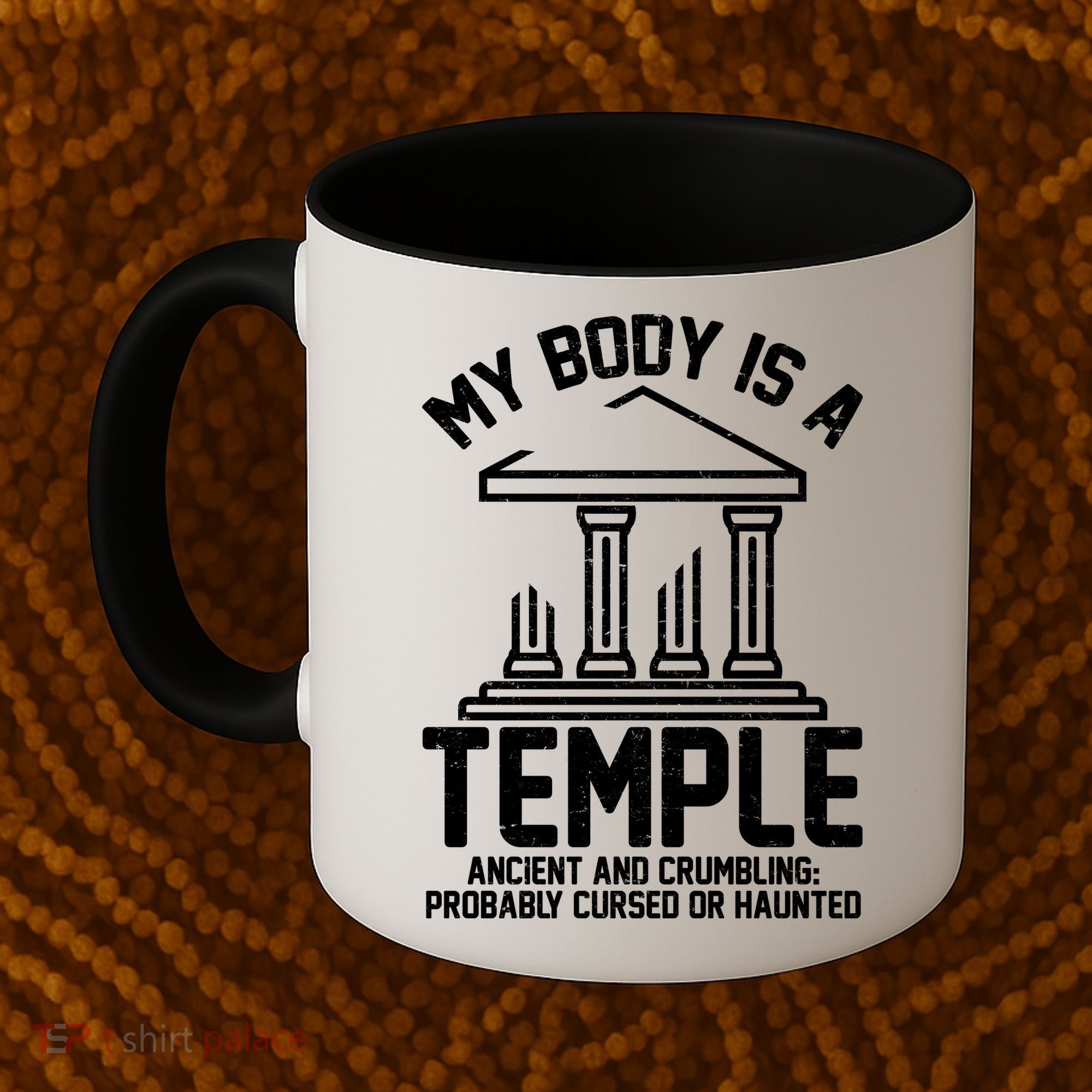My Body Is A Temple Ancient Crumbling Probably Cursed Haunted Coffee Mug