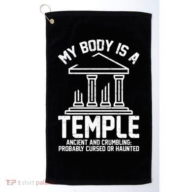 My Body Is A Temple Ancient Crumbling Probably Cursed Haunted Golf Towel