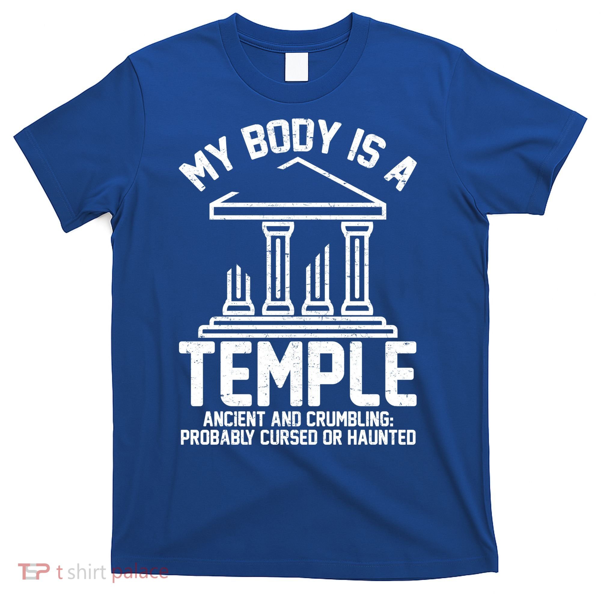 My Body Is A Temple Ancient Crumbling Probably Cursed Haunted T-Shirt