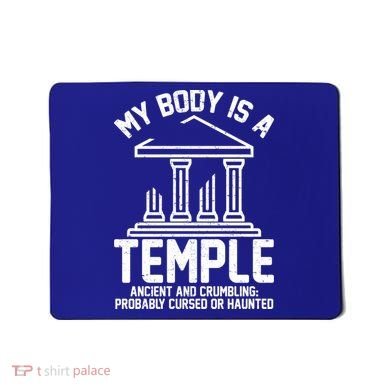 My Body Is A Temple Ancient Crumbling Probably Cursed Haunted Mousepad