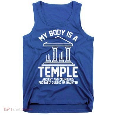 My Body Is A Temple Ancient Crumbling Probably Cursed Haunted Tank Top