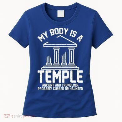 My Body Is A Temple Ancient Crumbling Probably Cursed Haunted Women's T-Shirt
