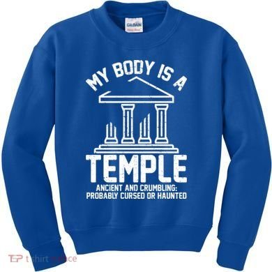 My Body Is A Temple Ancient Crumbling Probably Cursed Haunted Kids Sweatshirt