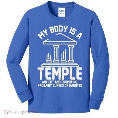 My Body Is A Temple Ancient Crumbling Probably Cursed Haunted Kids Long Sleeve Shirt