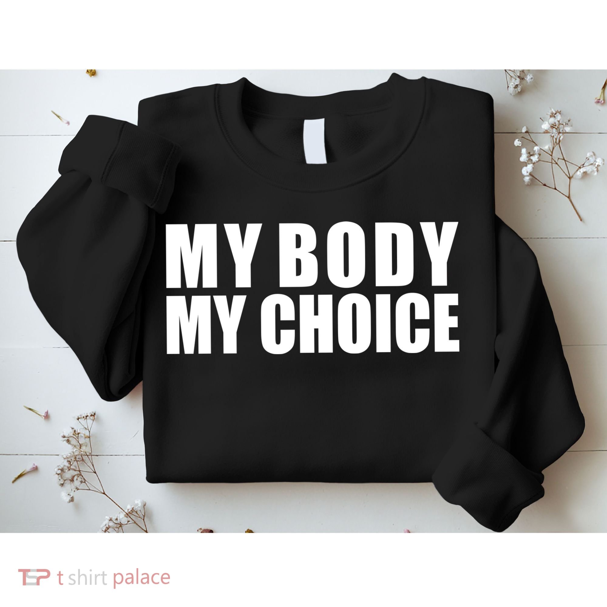 My Body My Choice Anti Donald Trump Sweatshirt
