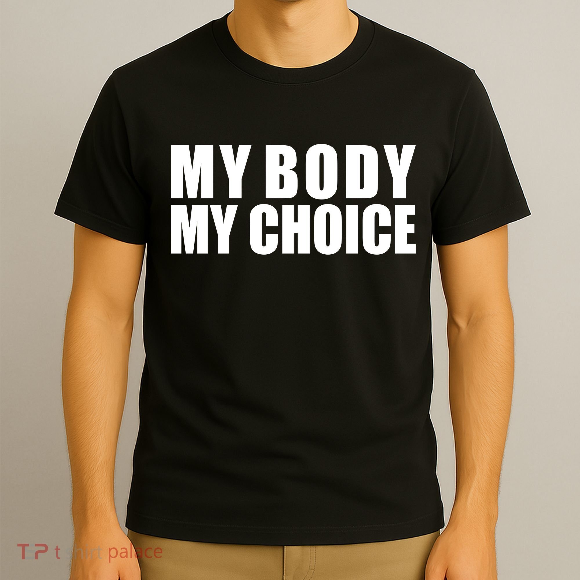 My Body My Choice Anti Donald Trump T-Shirt