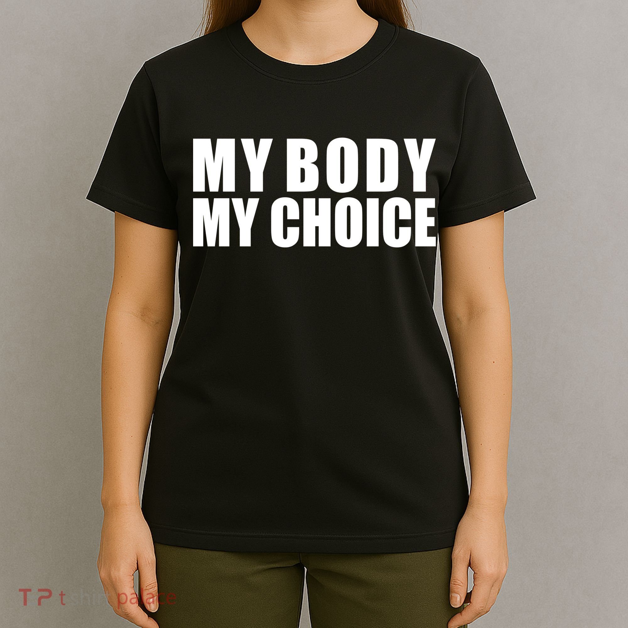 My Body My Choice Anti Donald Trump T-Shirt