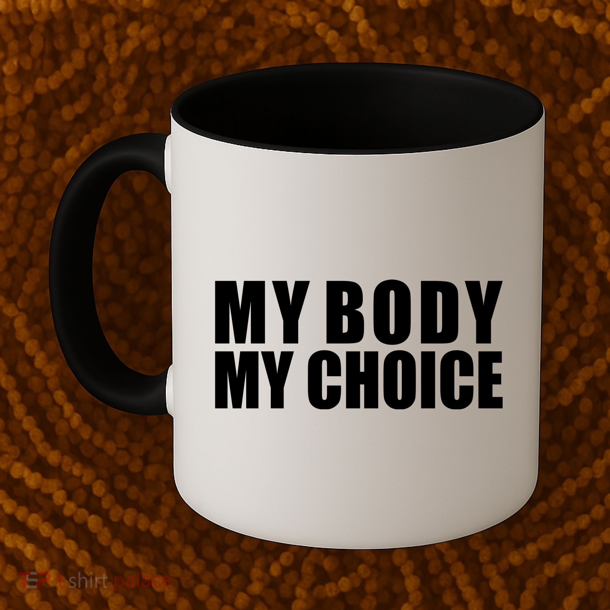 My Body My Choice Anti Donald Trump Coffee Mug