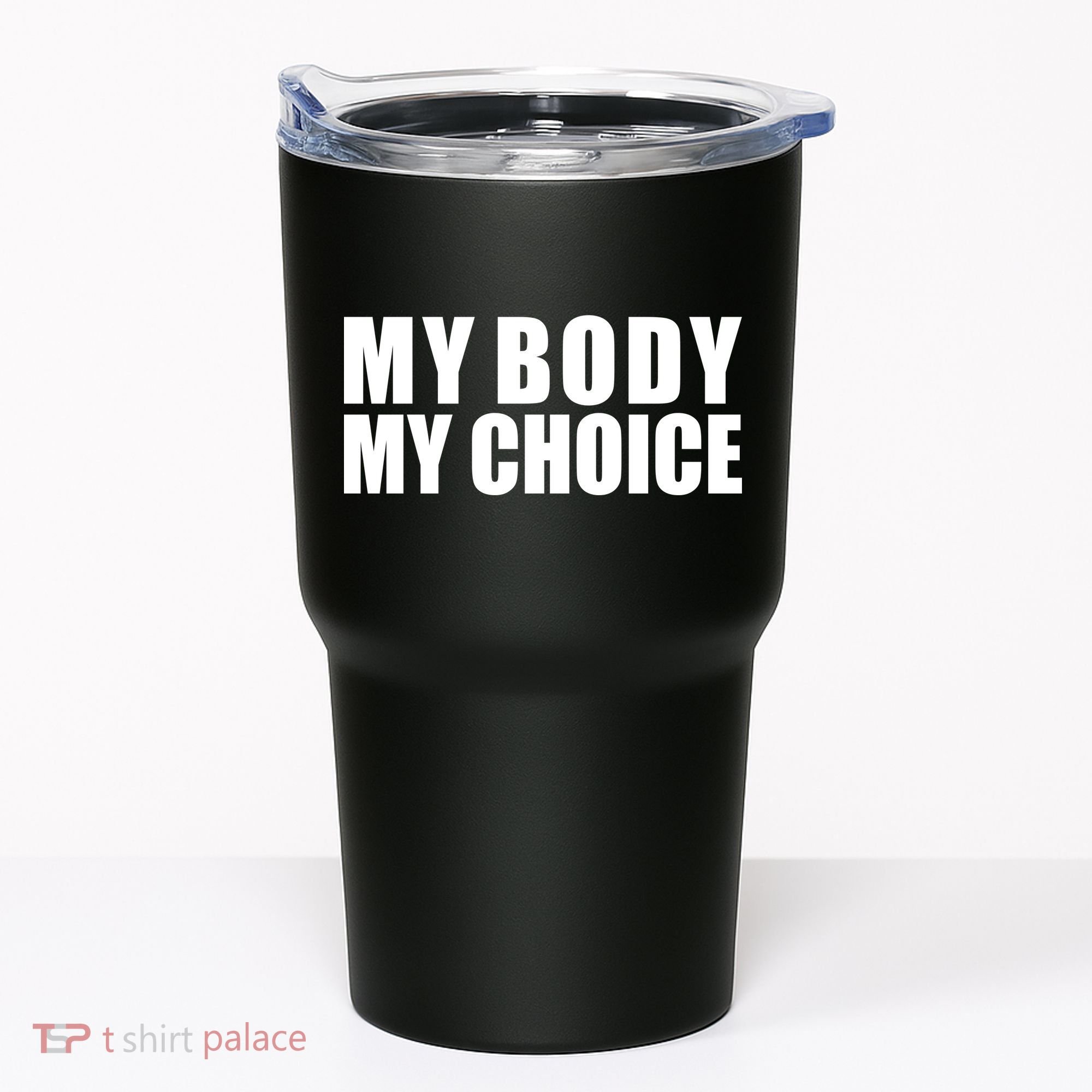 My Body My Choice Anti Donald Trump Tumbler