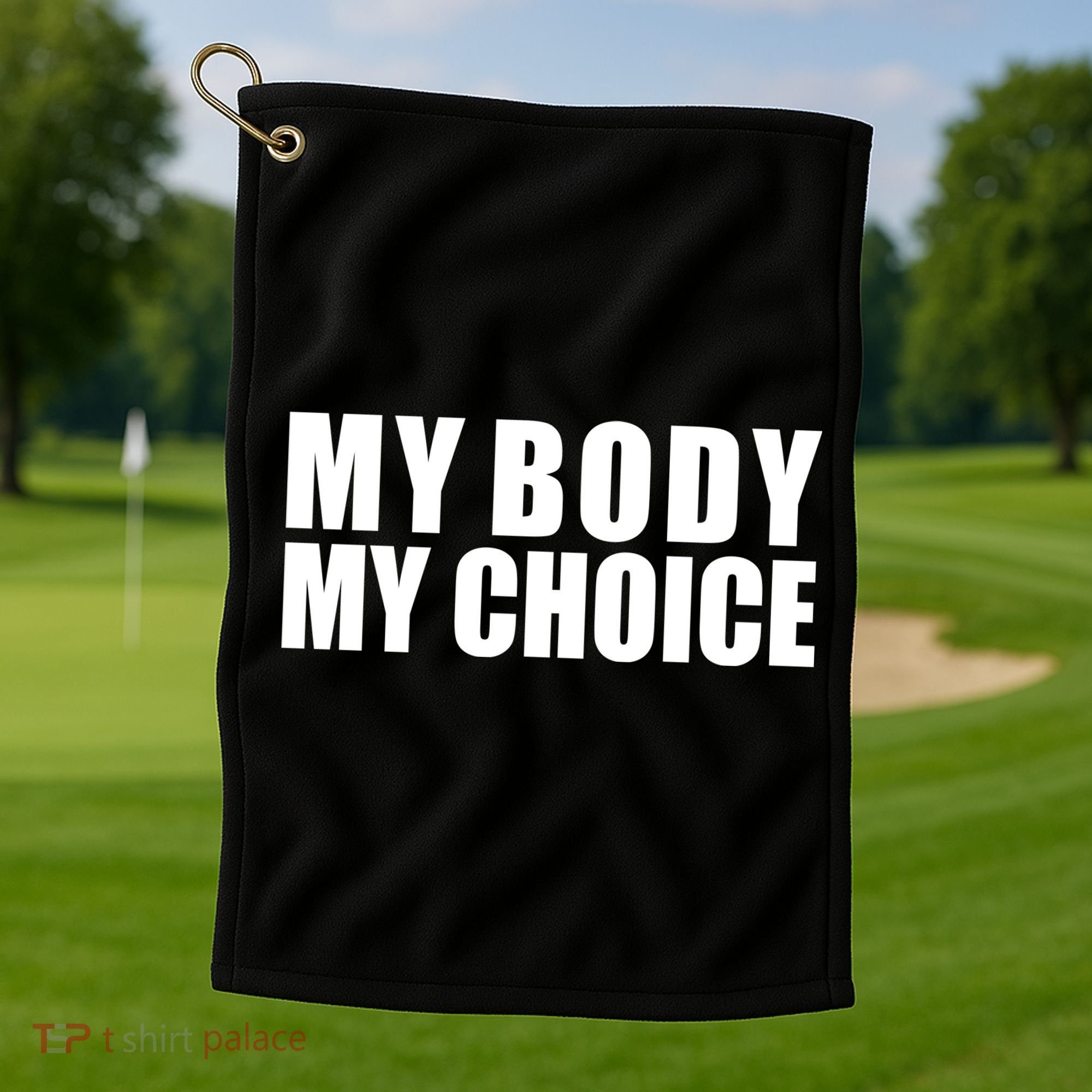 My Body My Choice Anti Donald Trump Golf Towel
