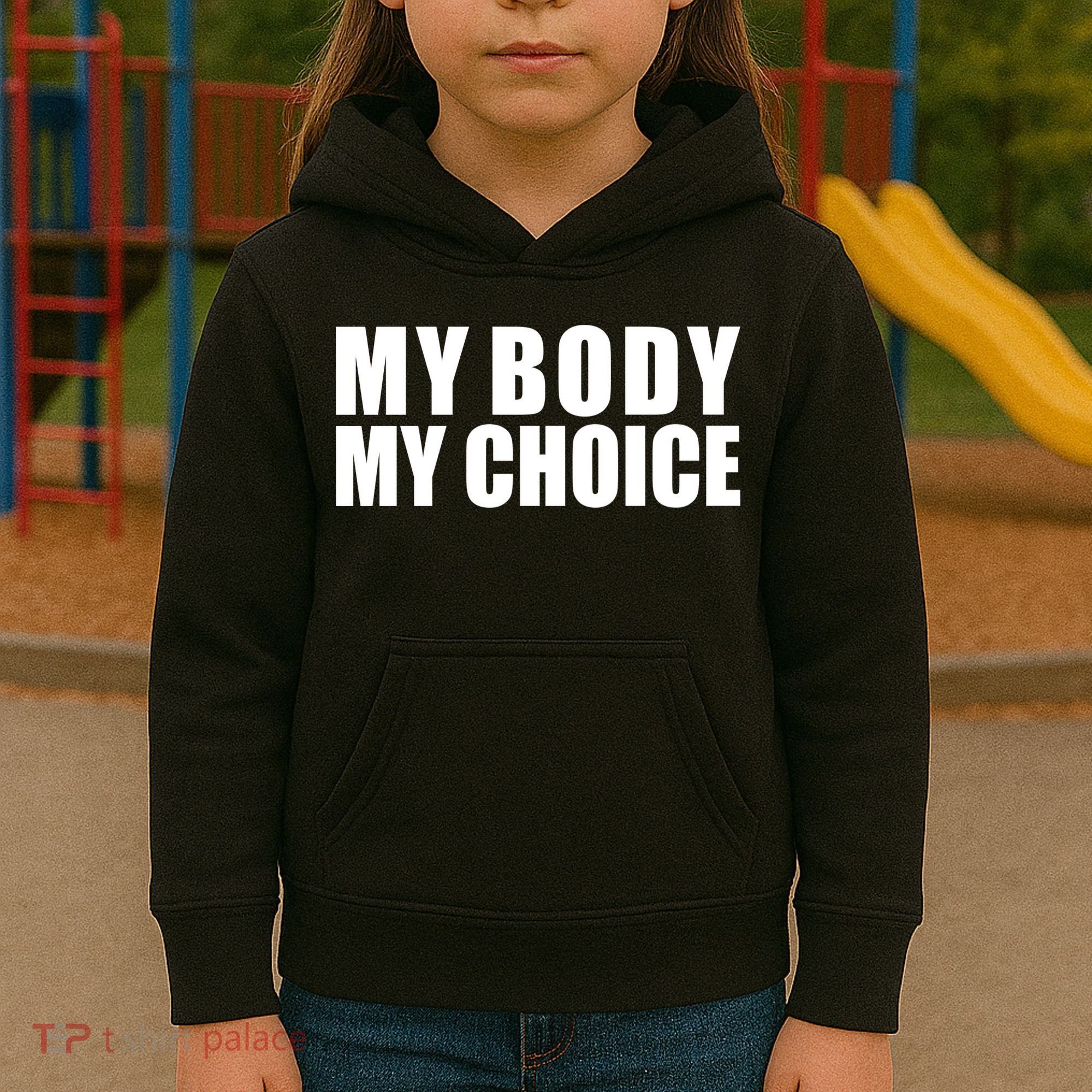My Body My Choice Anti Donald Trump Kids Hoodie
