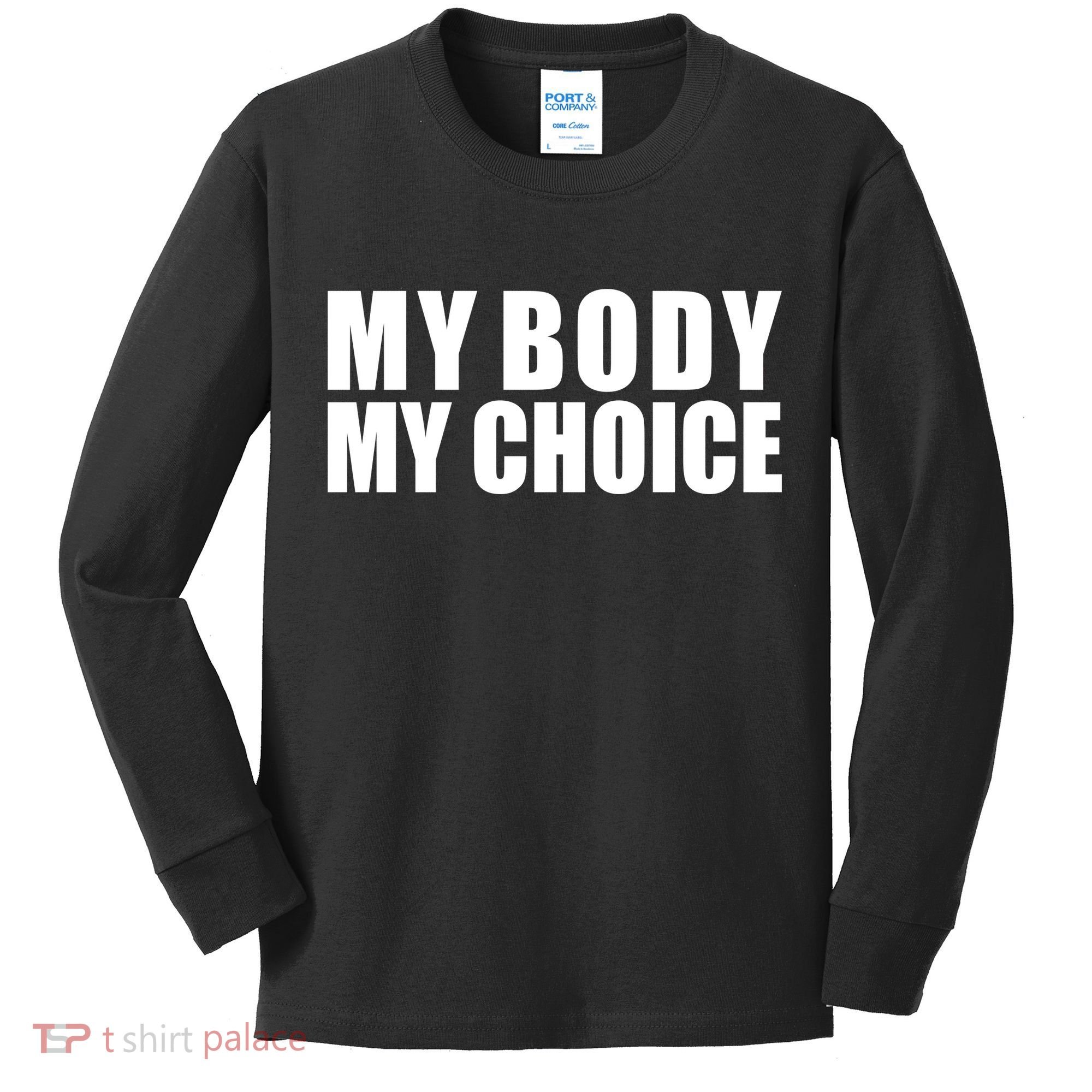 My Body My Choice Anti Donald Trump Kids Long Sleeve Shirt