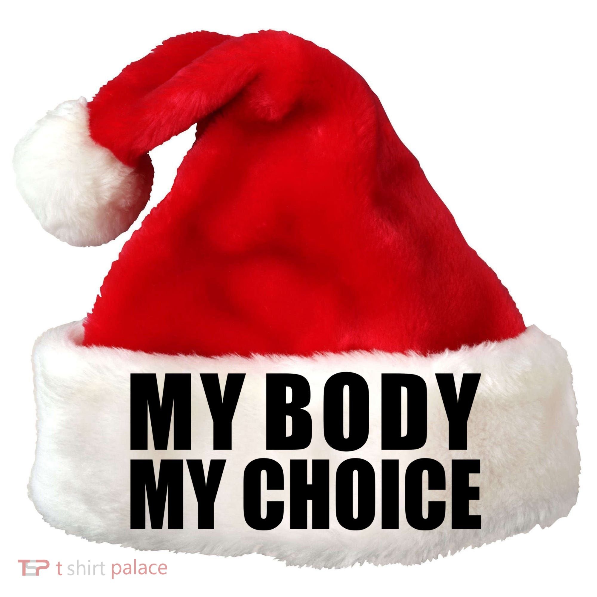 My Body My Choice Anti Donald Trump Santa Hat