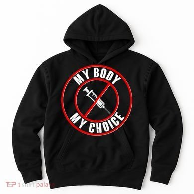 My Body My Choice Anti Vaccine Hoodie