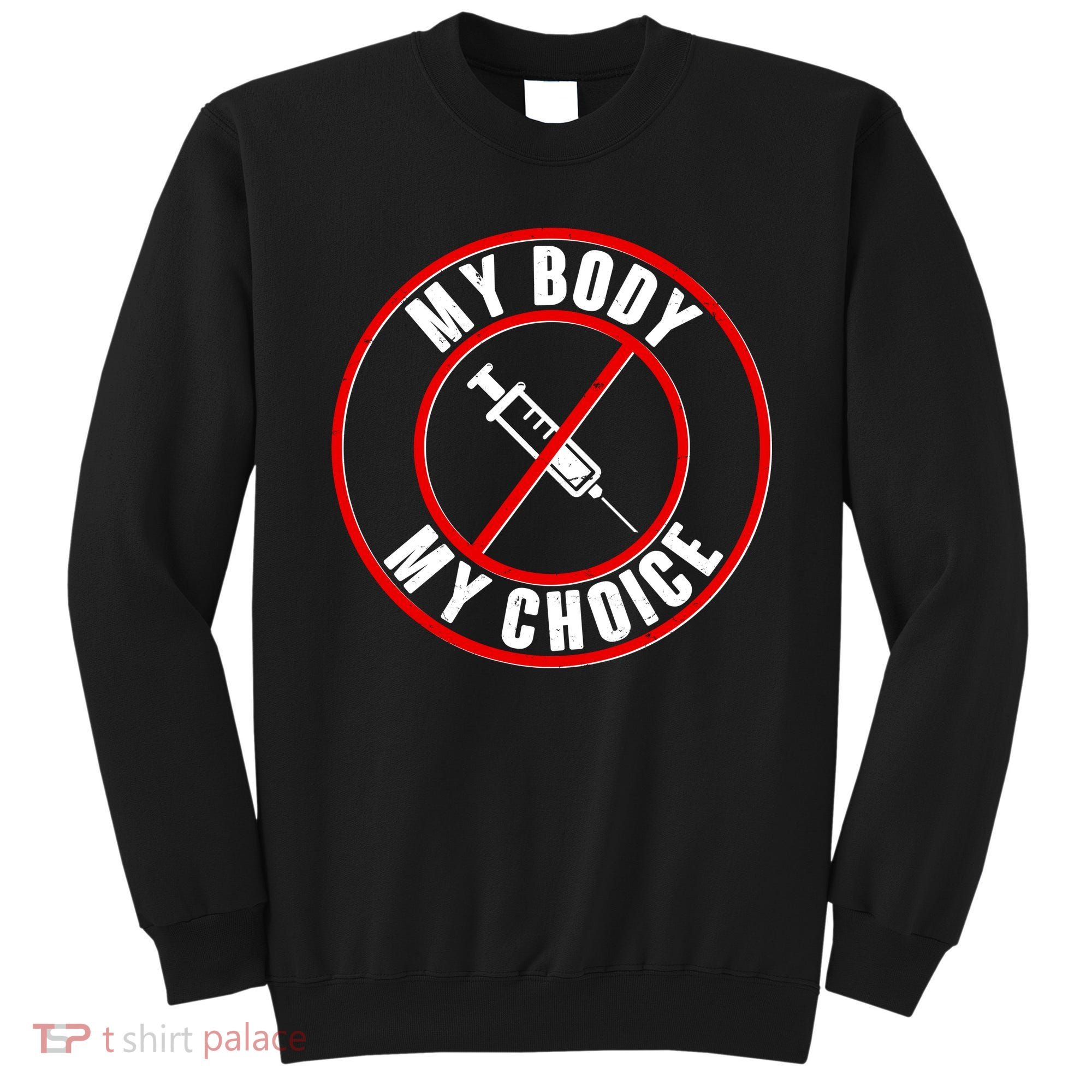My Body My Choice Anti Vaccine Sweatshirt