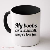 My Boobs Aren't Small They're Low Fat Coffee Mug thumb 0