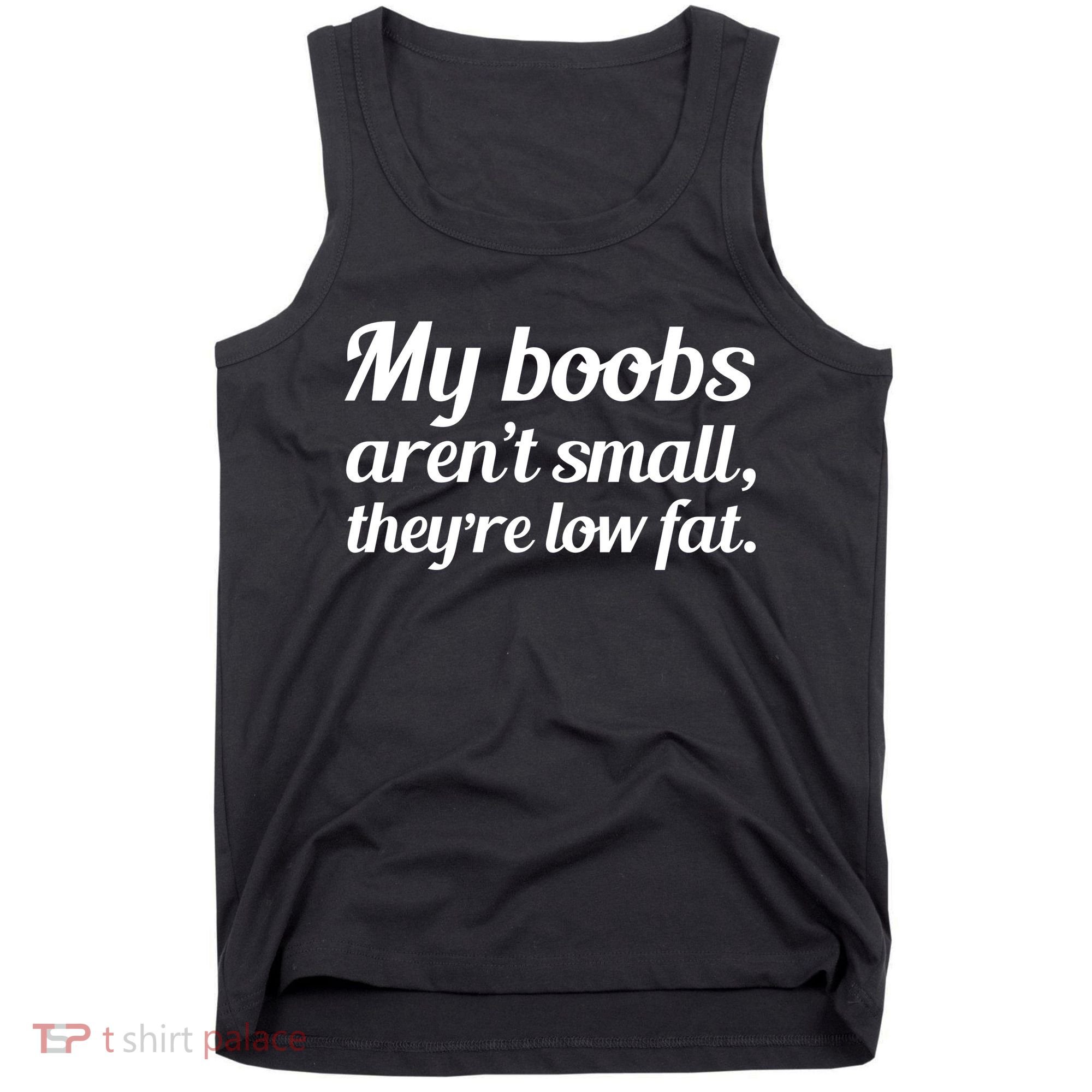 My Boobs Aren't Small They're Low Fat Tank Top