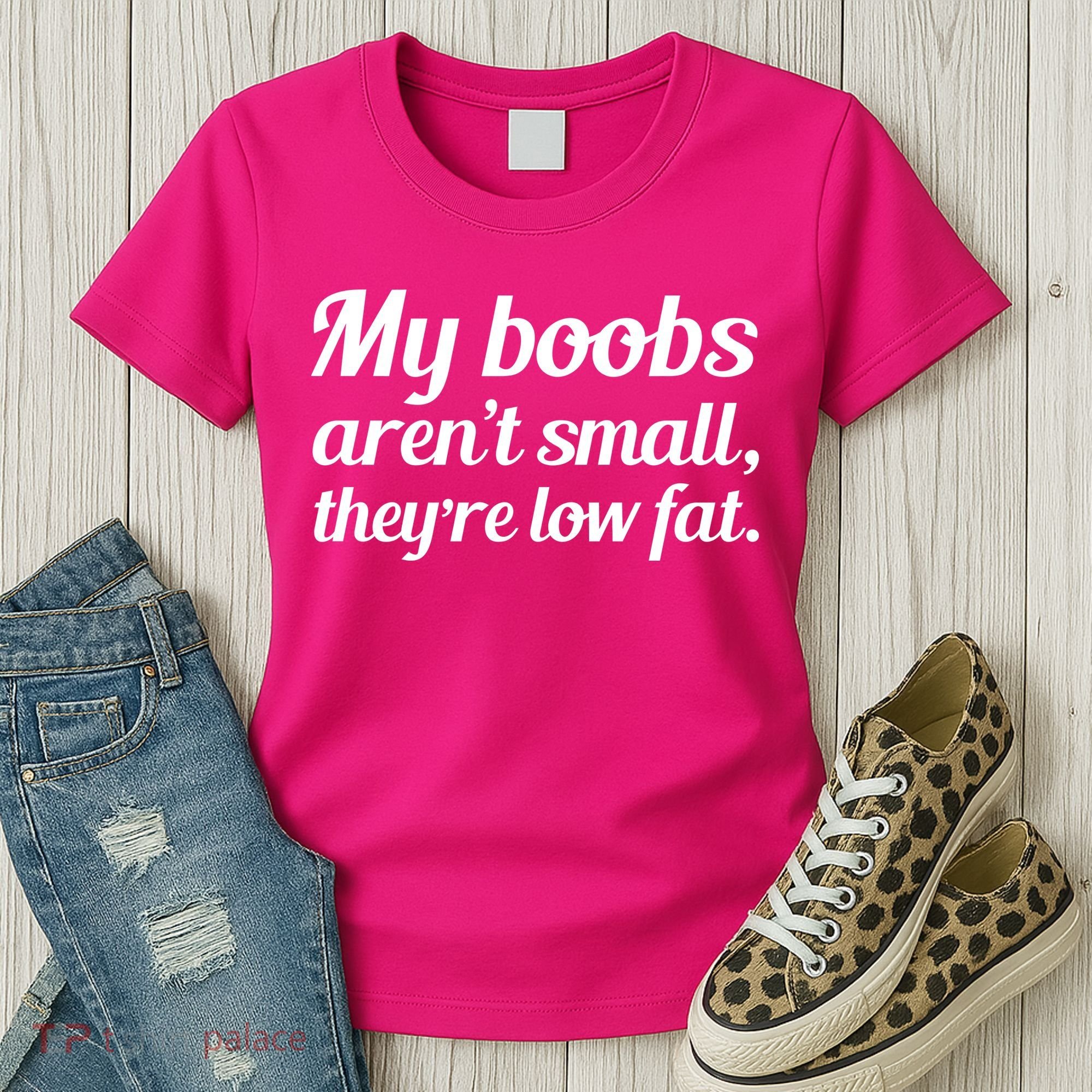 My Boobs Aren't Small They're Low Fat Women's T-Shirt