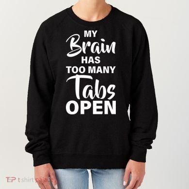 My brain has too many tabs open Women's Sweatshirt