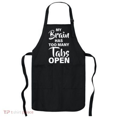 My brain has too many tabs open Apron