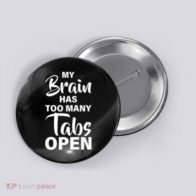 My brain has too many tabs open Button