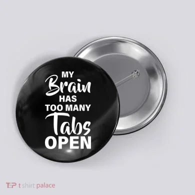 My brain has too many tabs open Button