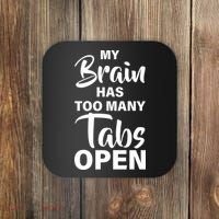 My brain has too many tabs open Coaster thumb 0
