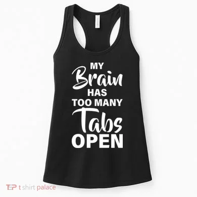 My brain has too many tabs open Women's Tank Top