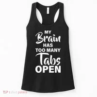 My brain has too many tabs open Women's Tank Top thumb 0