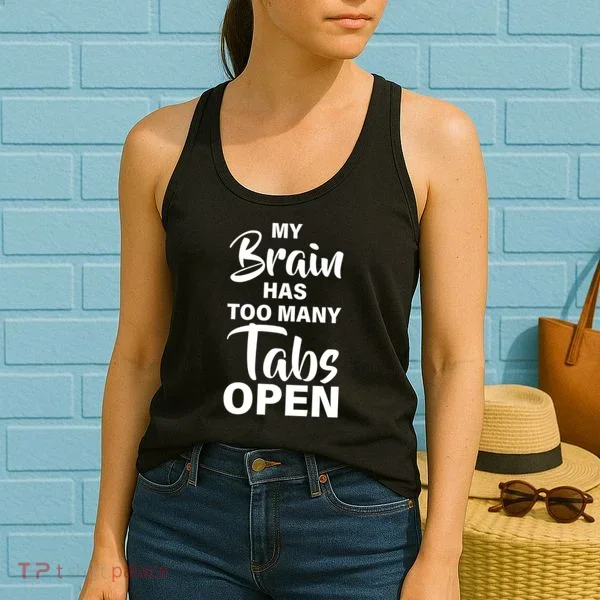 My brain has too many tabs open Women's Tank Top